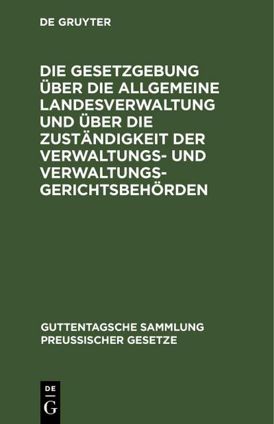 Die Gesetzgebung über die allgemeine Landesverwaltung und über die Zuständigkeit der Verwaltungs- und Verwaltungsgerichtsbehörden
