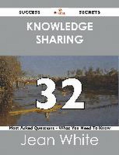 knowledge sharing 32 Success Secrets - 32 Most Asked Questions On knowledge sharing - What You Need To Know