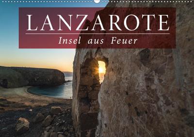 Lanzarote - Insel aus Feuer (Wandkalender 2020 DIN A2 quer)