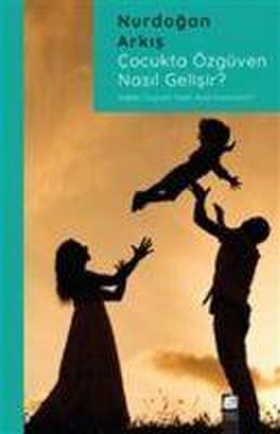 Cocukta Özgüven Nasil Gelisir