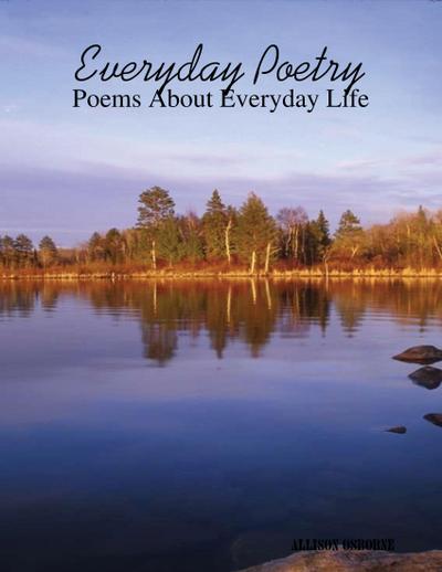 Everyday Poetry: Poems About Everyday Life