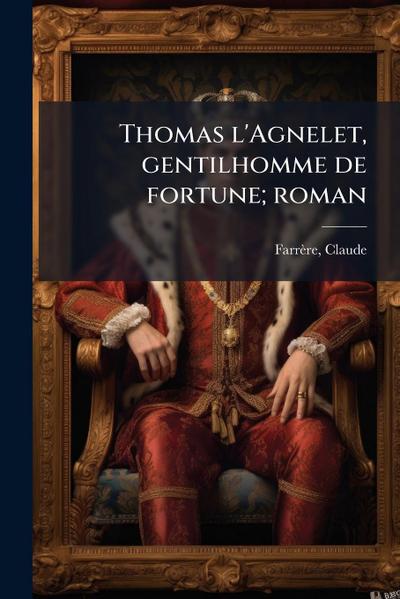 Thomas l’Agnelet, gentilhomme de fortune; roman