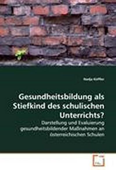 Gesundheitsbildung als Stiefkind des schulischen Unterrichts?