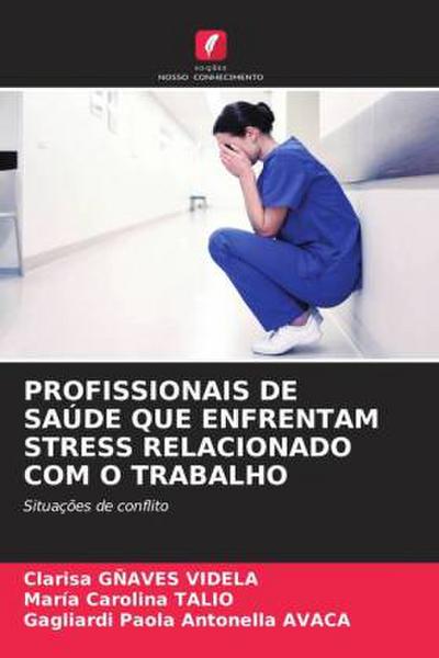 PROFISSIONAIS DE SAÚDE QUE ENFRENTAM STRESS RELACIONADO COM O TRABALHO