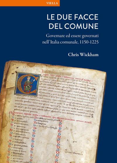 Le due facce del comune. Governare ed essere governati nell’Italia comunale, 1150-1225