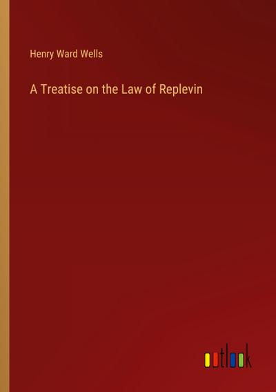 A Treatise on the Law of Replevin