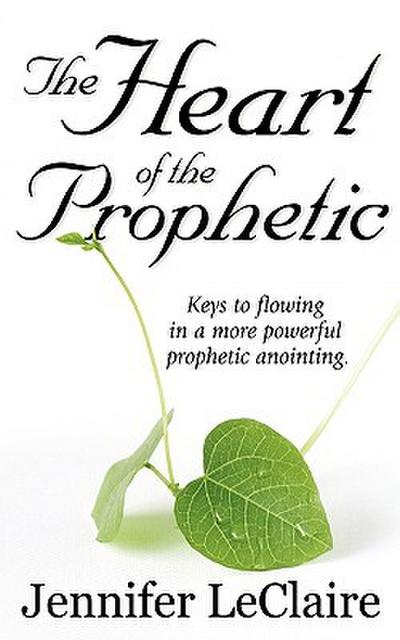 The Heart of the Prophetic