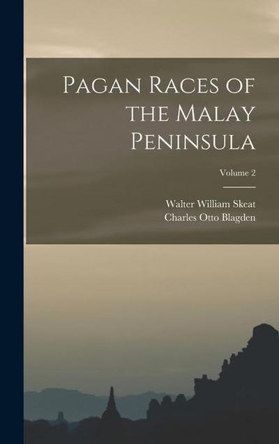 Pagan Races of the Malay Peninsula; Volume 2