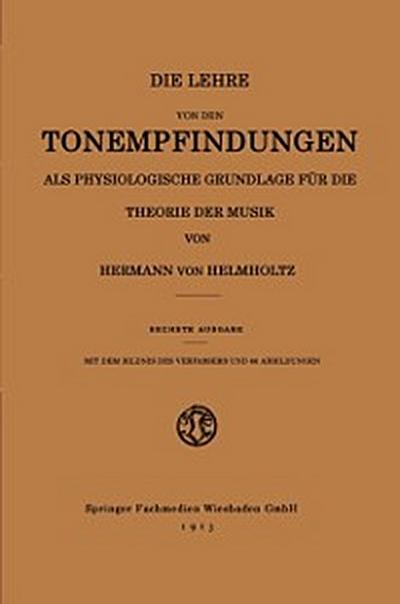 Die Lehre von den Tonempfindungen als Physiologische Grundlage für die Theorie der Musik