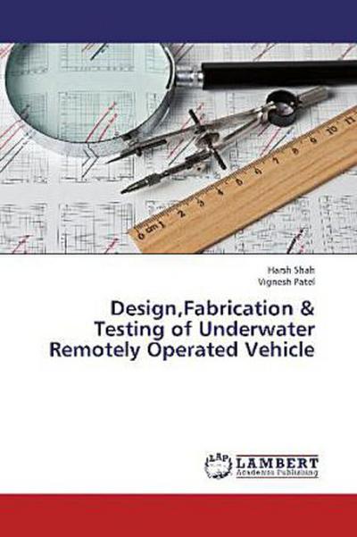 Design,Fabrication & Testing of Underwater Remotely Operated Vehicle