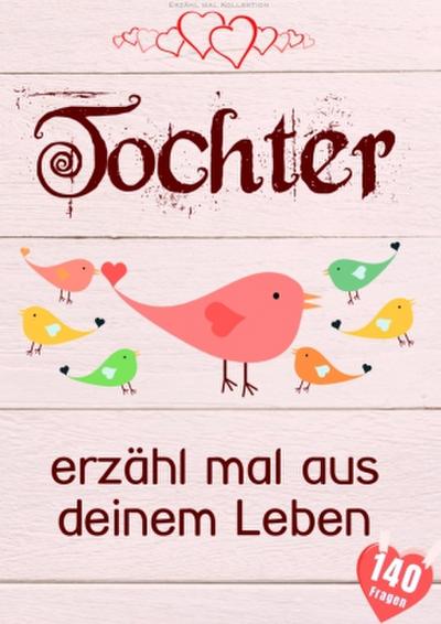Tochter, erzähl mal aus deinem Leben