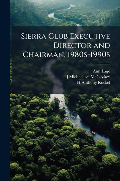 Sierra Club Executive Director and Chairman, 1980s-1990s