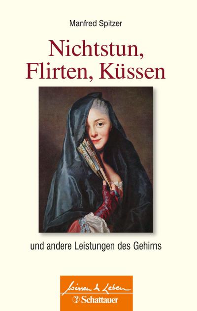 Nichtstun, Flirten, Küssen (Wissen & Leben)