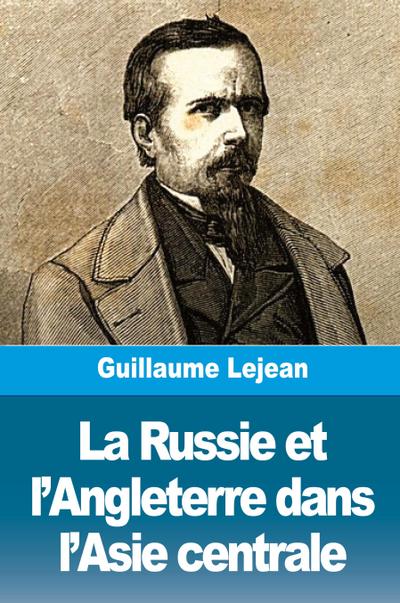 La Russie et l’Angleterre dans l’Asie centrale