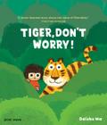 Tiger, Don’t Worry!