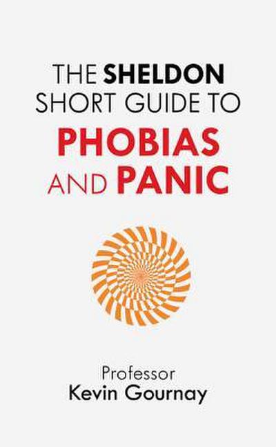 Sheldon Short Guide to Phobias and Panic