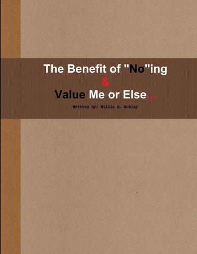 Benefit of "No"ing & Value Me or Else