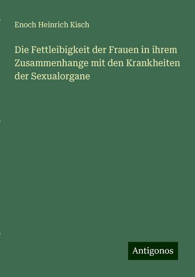 Kisch, E: Fettleibigkeit der Frauen in ihrem Zusammenhange m