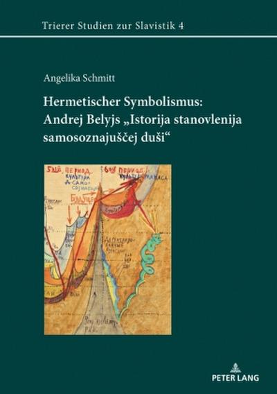 Hermetischer Symbolismus: Andrej Belyjs ’Istorija stanovlenija samosoznaju¿¿ej du¿i’