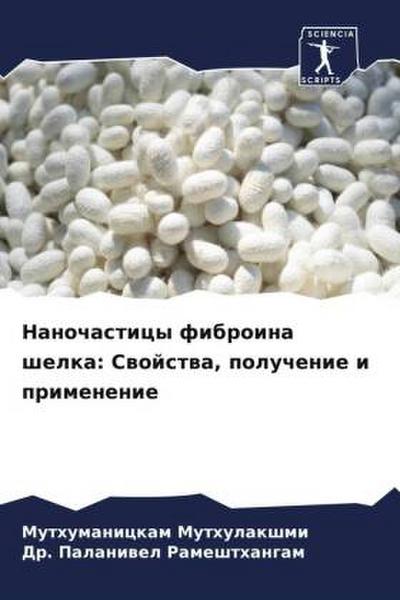 Nanochasticy fibroina shelka: Swojstwa, poluchenie i primenenie