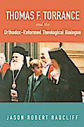 Thomas F. Torrance and the Orthodox-Reformed Theological Dialogue