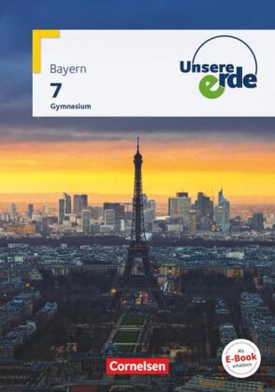 Unsere Erde - Gymnasium BY - Ausgabe ab 2017 - 7. Jahrgangsstufe