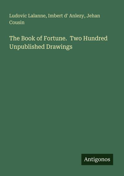 The Book of Fortune.  Two Hundred Unpublished Drawings
