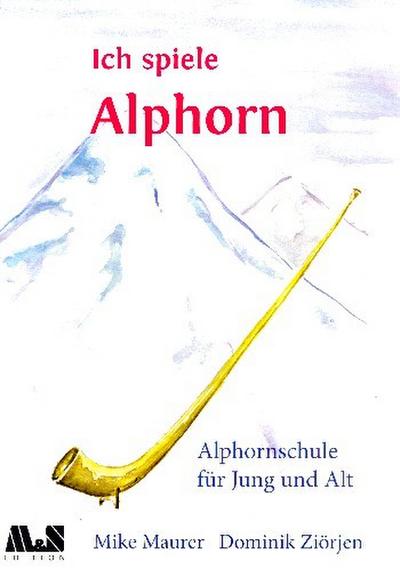 Ich spiele AlphornAlphornschule für Jung und Alt