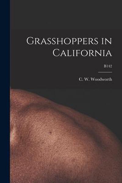 Grasshoppers in California; B142