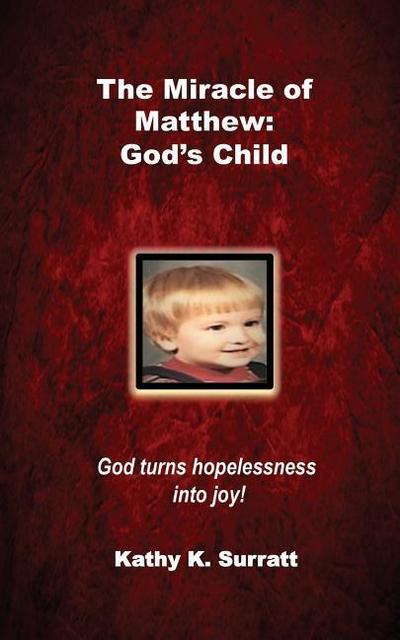 The Miracle of Matthew: God’s Child: God turns hopelessness into joy!
