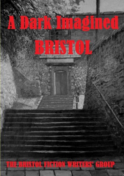 A Dark Imagined Bristol