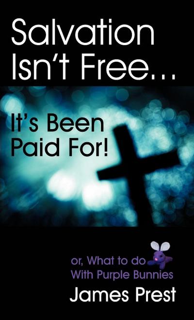 Salvation Isn’t Free... It’s Been Paid For!