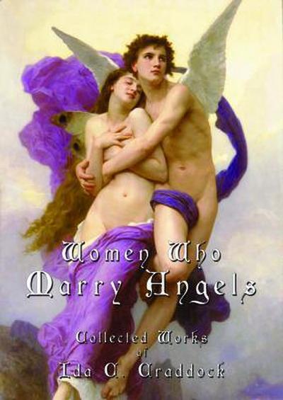 Women Who Marry Angels  - The Collected Works of Ida C. Craddock
