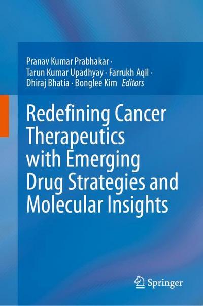 Redefining Cancer Therapeutics with Emerging Drug Strategies and Molecular Insights