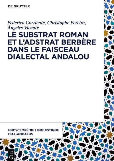 Encyclopédie linguistique d¿Al-Andalus, Volume 4, Le substrat roman et l¿adstrat berbère dans le faisceau dialectal andalou