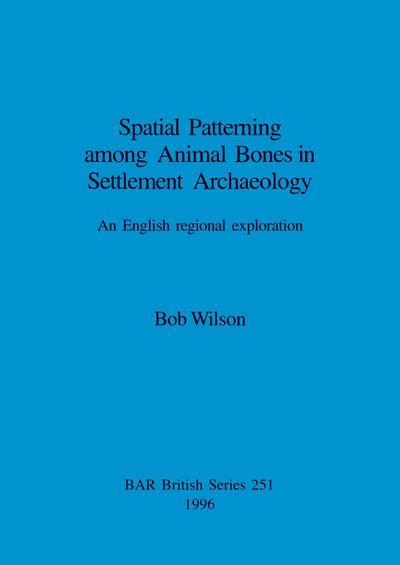 Spatial Patterning among Animal Bones in Settlement Archaeology