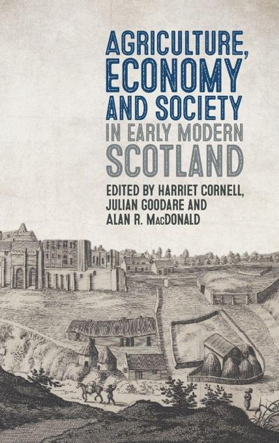 Agriculture, Economy and Society in Early Modern Scotland