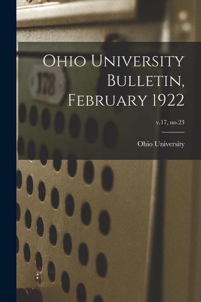 Ohio University Bulletin, February 1922; v.17, no.23