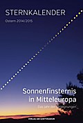 Sternkalender 2014/2015: Sonnenfinsternis in Mitteleuropa. Das Jahr der Begegnungen