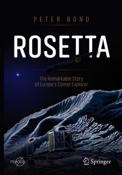 Rosetta: The Remarkable Story of Europe’s Comet Explorer