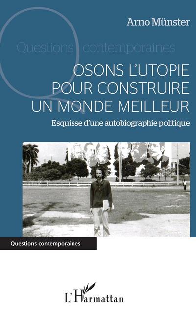 Osons l’utopie pour construire un monde meilleur