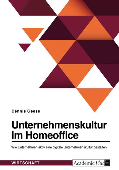 Unternehmenskultur im Homeoffice. Wie Unternehmen aktiv eine digitale Unternehmenskultur gestalten