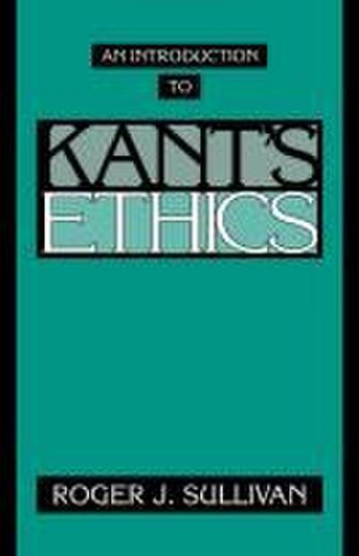 An Introduction to Kant’s Ethics