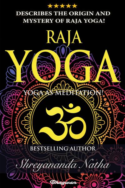 Raja Yoga - Yoga as Meditation (Educational yoga books, #2)
