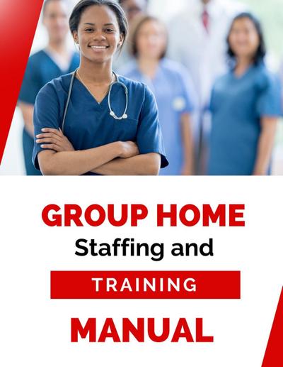 Group Home Staffing and Training Manual