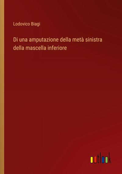 Di una amputazione della metà sinistra della mascella inferiore