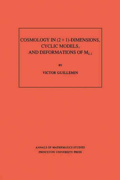Cosmology in (2 + 1) -Dimensions, Cyclic Models, and Deformations of M2,1. (AM-121), Volume 121