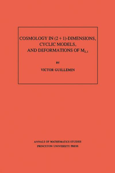 Cosmology in (2 + 1) -Dimensions, Cyclic Models, and Deformations of M2,1. (AM-121), Volume 121