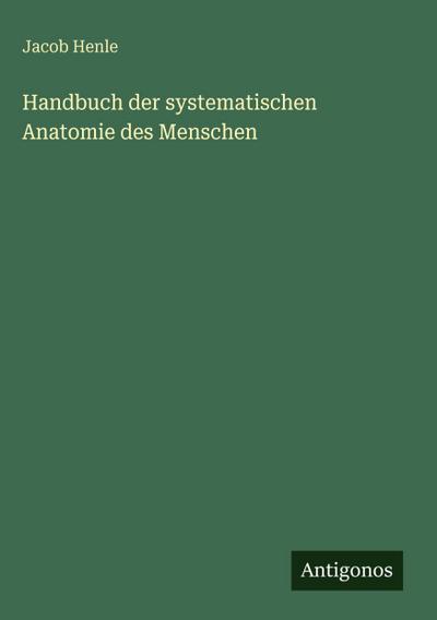 Handbuch der systematischen Anatomie des Menschen