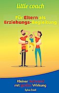Litte coach - Für Eltern als Erziehungs-Begleitung